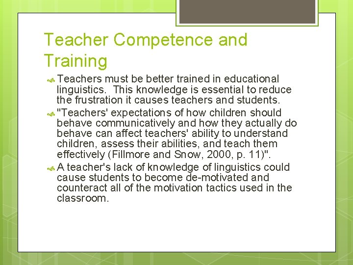 Teacher Competence and Training Teachers must be better trained in educational linguistics. This knowledge