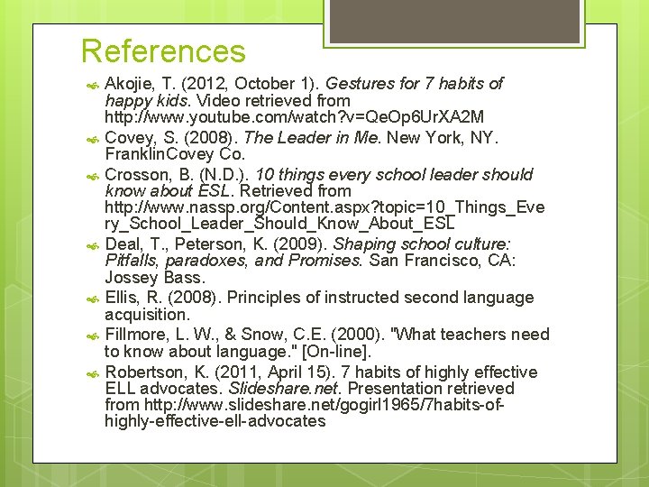 References Akojie, T. (2012, October 1). Gestures for 7 habits of happy kids. Video