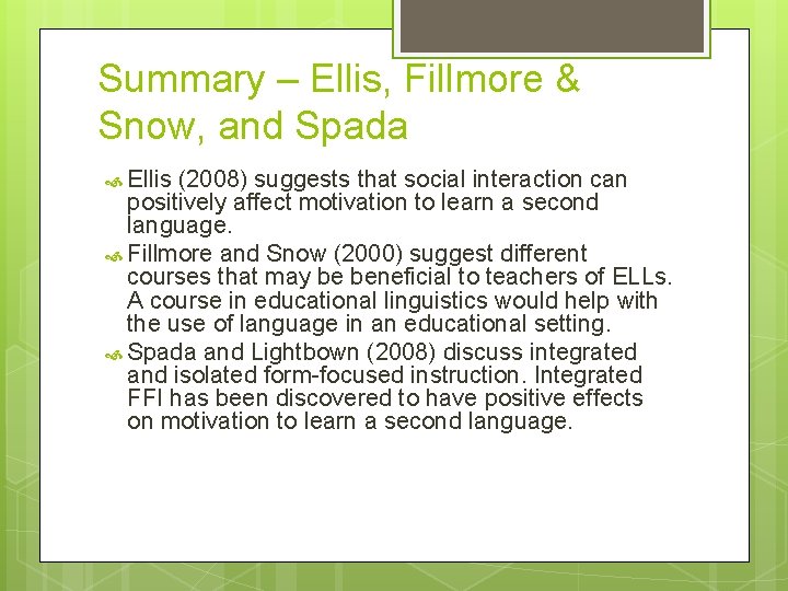 Summary – Ellis, Fillmore & Snow, and Spada Ellis (2008) suggests that social interaction