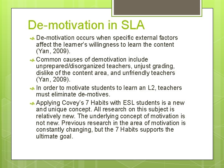 De-motivation in SLA De-motivation occurs when specific external factors affect the learner’s willingness to