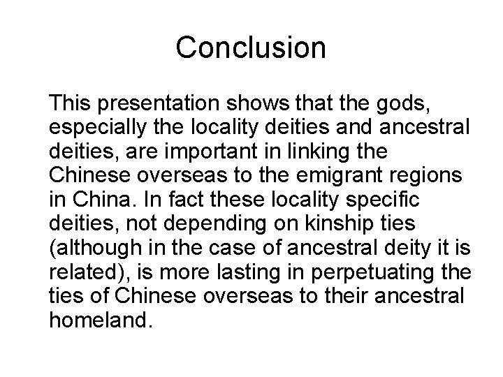 Conclusion This presentation shows that the gods, especially the locality deities and ancestral deities,