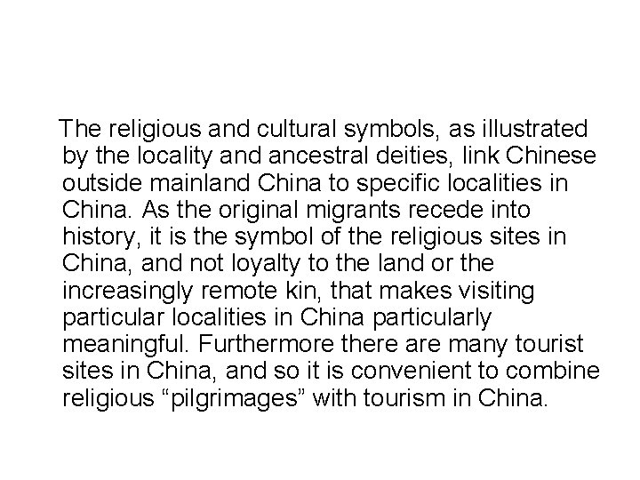 The religious and cultural symbols, as illustrated by the locality and ancestral deities, link