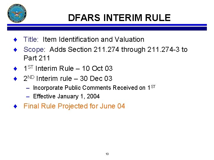 DFARS INTERIM RULE ¨ Title: Item Identification and Valuation ¨ Scope: Adds Section 211.
