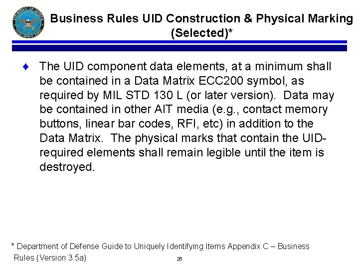 Business Rules UID Construction & Physical Marking (Selected)* ¨ The UID component data elements,