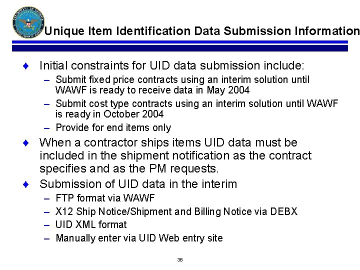 Unique Item Identification Data Submission Information ¨ Initial constraints for UID data submission include: