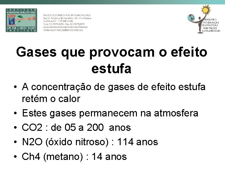 Gases que provocam o efeito estufa • A concentração de gases de efeito estufa