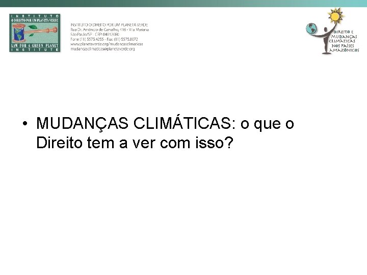  • MUDANÇAS CLIMÁTICAS: o que o Direito tem a ver com isso? 