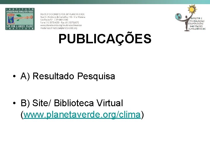 PUBLICAÇÕES • A) Resultado Pesquisa • B) Site/ Biblioteca Virtual (www. planetaverde. org/clima) 