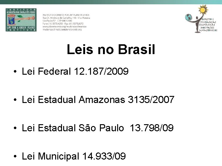 Leis no Brasil • Lei Federal 12. 187/2009 • Lei Estadual Amazonas 3135/2007 •