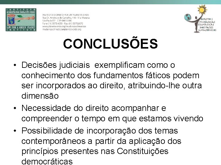 CONCLUSÕES • Decisões judiciais exemplificam como o conhecimento dos fundamentos fáticos podem ser incorporados