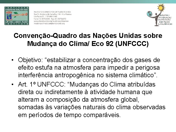 Convenção-Quadro das Nações Unidas sobre Mudança do Clima/ Eco 92 (UNFCCC) • Objetivo: “estabilizar