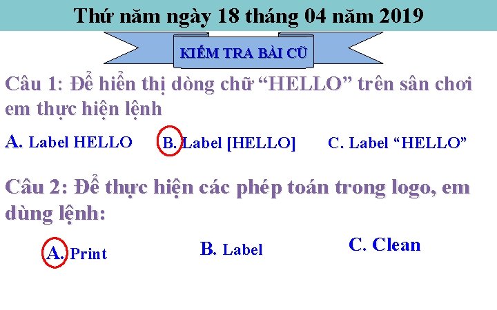 Thứ năm ngày 18 tháng 04 năm 2019 KIỂM TRA BÀI CŨ Câu 1: