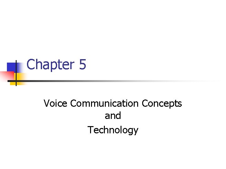 Chapter 5 Voice Communication Concepts and Technology 