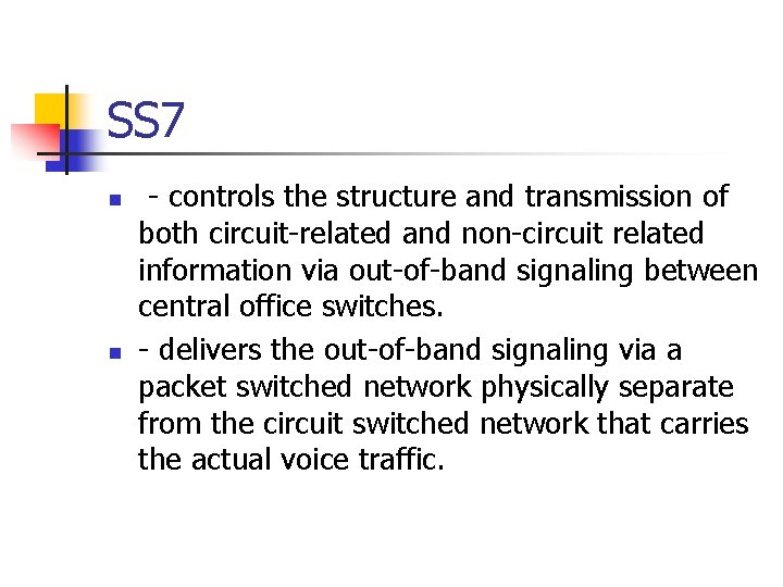SS 7 n n - controls the structure and transmission of both circuit-related and