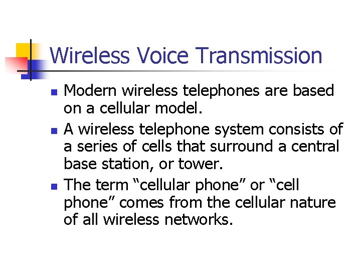 Wireless Voice Transmission n Modern wireless telephones are based on a cellular model. A