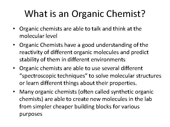 What is an Organic Chemist? • Organic chemists are able to talk and think What is an Organic Chemist? • Organic chemists are able to talk and think