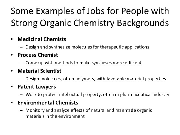 Some Examples of Jobs for People with Strong Organic Chemistry Backgrounds • Medicinal Chemists Some Examples of Jobs for People with Strong Organic Chemistry Backgrounds • Medicinal Chemists