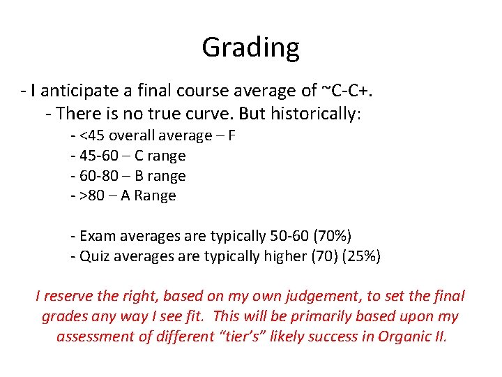 Grading - I anticipate a final course average of ~C-C+. - There is no Grading - I anticipate a final course average of ~C-C+. - There is no