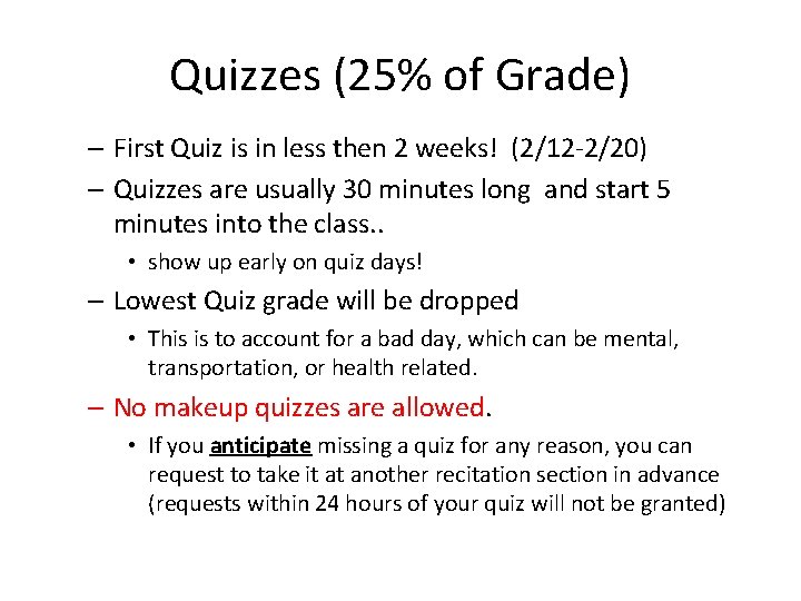 Quizzes (25% of Grade) – First Quiz is in less then 2 weeks! (2/12 Quizzes (25% of Grade) – First Quiz is in less then 2 weeks! (2/12