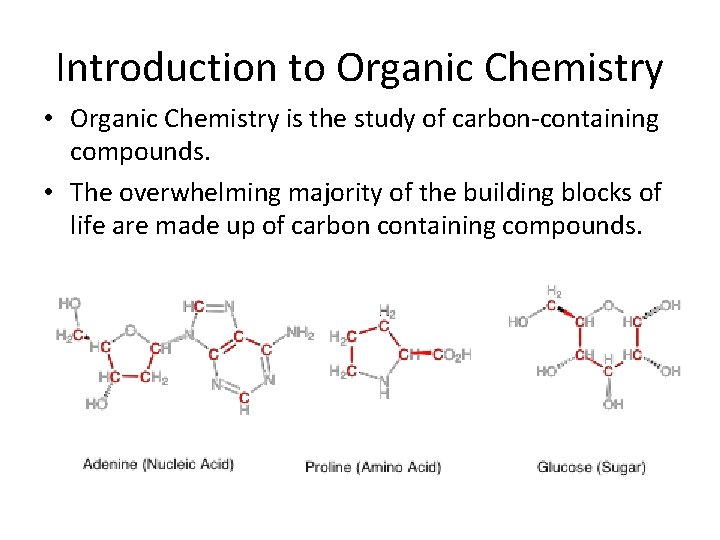 Introduction to Organic Chemistry • Organic Chemistry is the study of carbon-containing compounds. • Introduction to Organic Chemistry • Organic Chemistry is the study of carbon-containing compounds. •