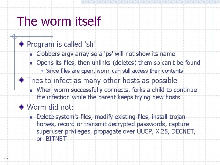 The worm itself Program is called 'sh' n n Clobbers argv array so a