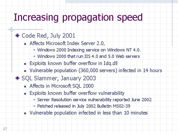 Increasing propagation speed Code Red, July 2001 n Affects Microsoft Index Server 2. 0,