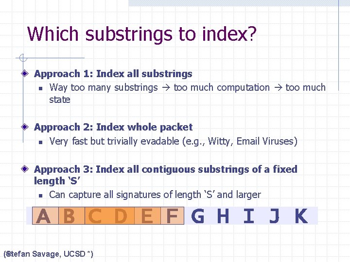 Which substrings to index? Approach 1: Index all substrings n Way too many substrings