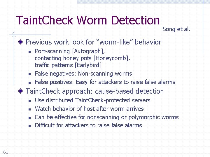 Taint. Check Worm Detection Song et al. Previous work look for “worm-like” behavior n