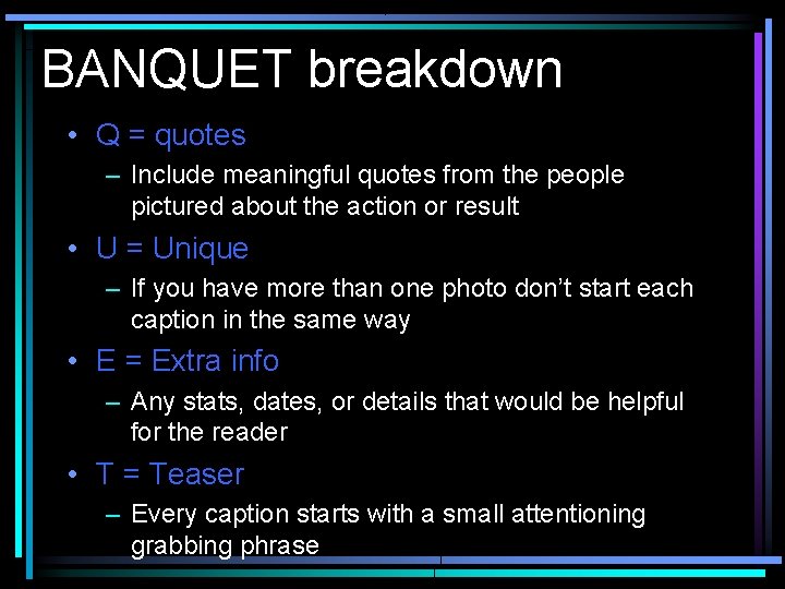 BANQUET breakdown • Q = quotes – Include meaningful quotes from the people pictured