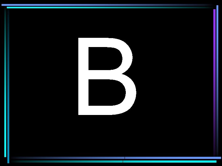 B 