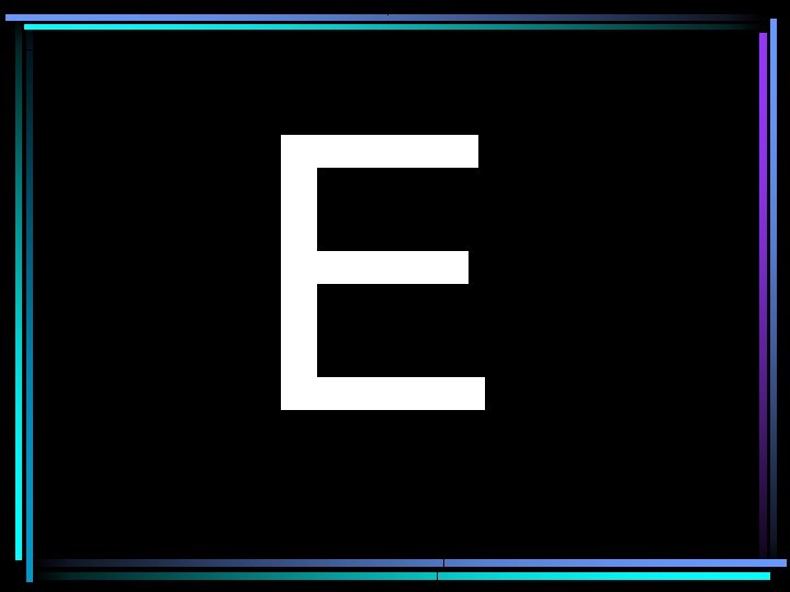 E 