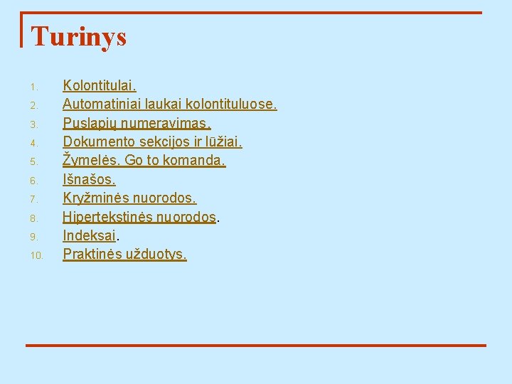 Turinys 1. 2. 3. 4. 5. 6. 7. 8. 9. 10. Kolontitulai. Automatiniai laukai
