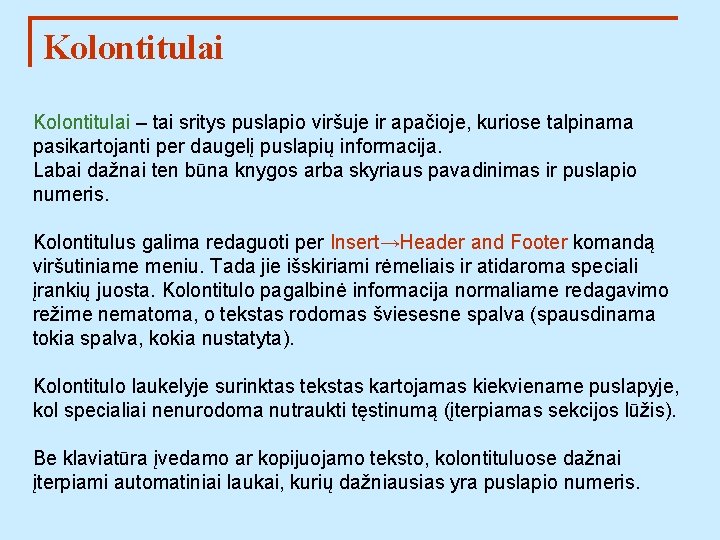 Kolontitulai – tai sritys puslapio viršuje ir apačioje, kuriose talpinama pasikartojanti per daugelį puslapių