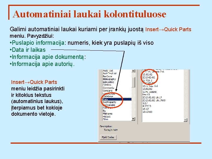 Automatiniai laukai kolontituluose Galimi automatiniai laukai kuriami per įrankių juostą Insert→Quick Parts meniu. Pavyzdžiui: