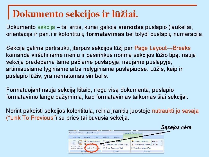 Dokumento sekcijos ir lūžiai. Dokumento sekcija – tai sritis, kuriai galioja vienodas puslapio (laukeliai,