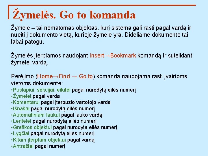 Žymelės. Go to komanda Žymelė – tai nematomas objektas, kurį sistema gali rasti pagal