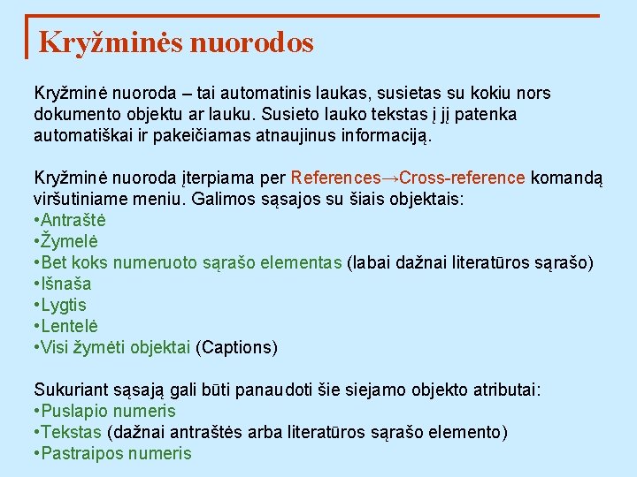 Kryžminės nuorodos Kryžminė nuoroda – tai automatinis laukas, susietas su kokiu nors dokumento objektu
