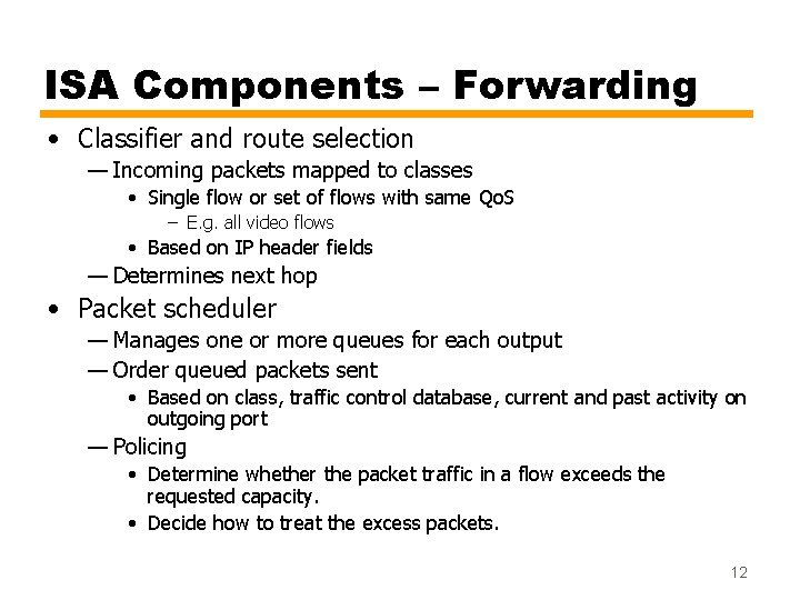 ISA Components – Forwarding • Classifier and route selection — Incoming packets mapped to