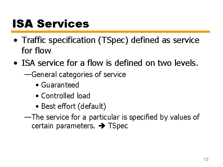 ISA Services • Traffic specification (TSpec) defined as service for flow • ISA service