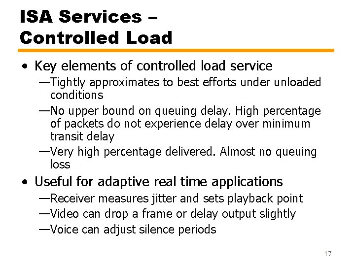 ISA Services – Controlled Load • Key elements of controlled load service —Tightly approximates