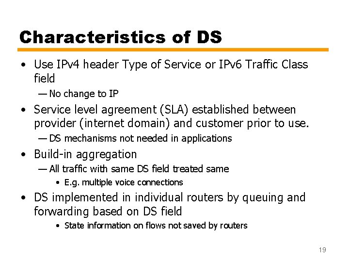 Characteristics of DS • Use IPv 4 header Type of Service or IPv 6