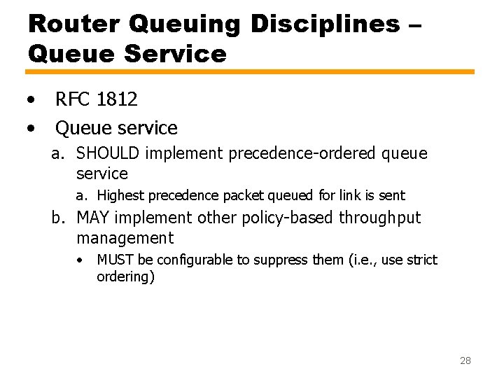 Router Queuing Disciplines – Queue Service • • RFC 1812 Queue service a. SHOULD