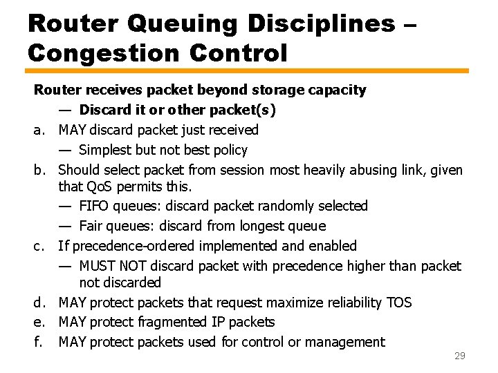 Router Queuing Disciplines – Congestion Control Router receives packet beyond storage capacity — Discard