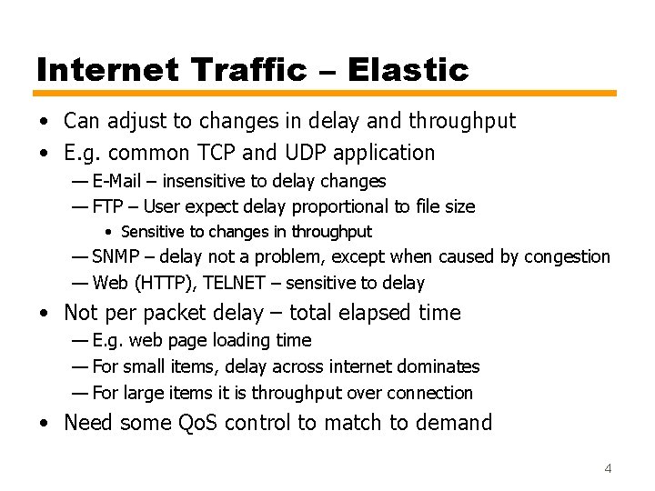 Internet Traffic – Elastic • Can adjust to changes in delay and throughput •