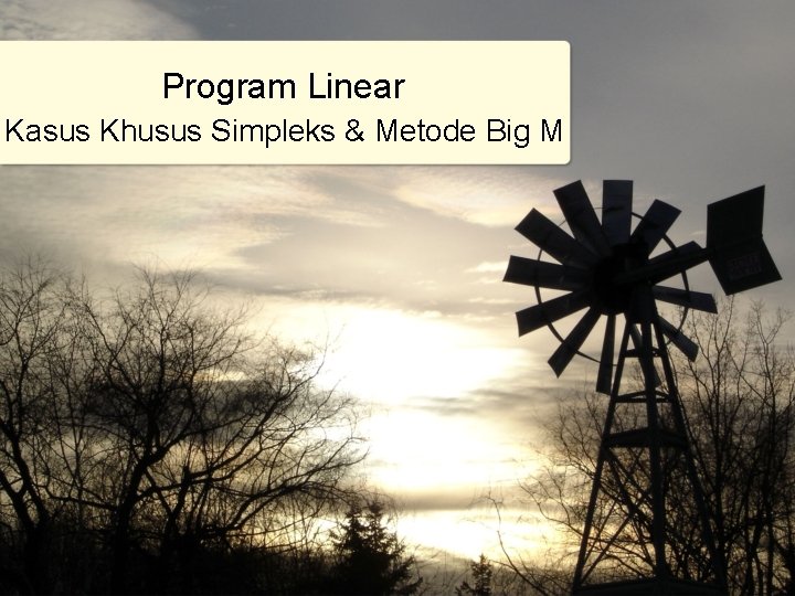 Program Linear Kasus Khusus Simpleks & Metode Big M 