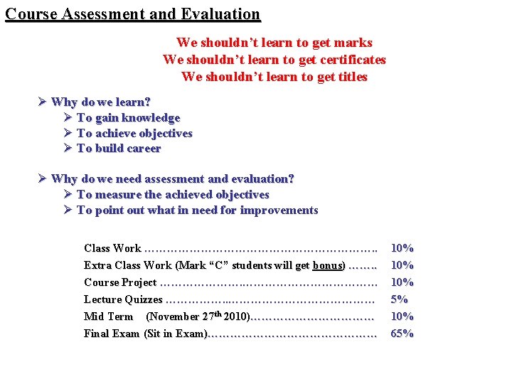 Course Assessment and Evaluation We shouldn’t learn to get marks We shouldn’t learn to
