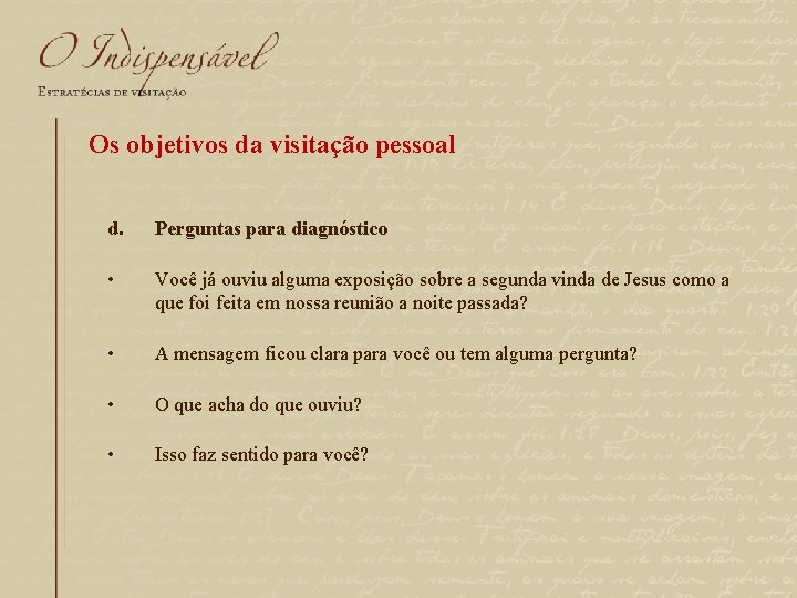 Os objetivos da visitação pessoal d. Perguntas para diagnóstico • Você já ouviu alguma