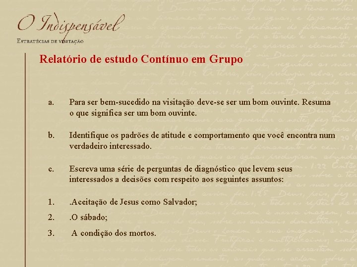 Relatório de estudo Contínuo em Grupo a. Para ser bem-sucedido na visitação deve-se ser