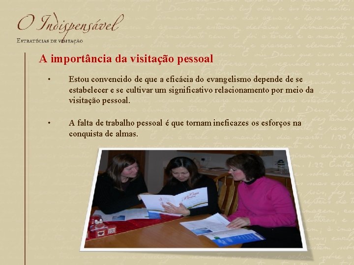 A importância da visitação pessoal • Estou convencido de que a eficácia do evangelismo