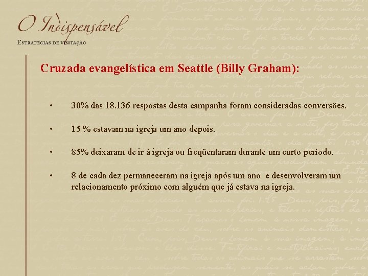 Cruzada evangelística em Seattle (Billy Graham): • 30% das 18. 136 respostas desta campanha